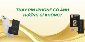 Thay pin iPhone có ảnh hưởng gì không?