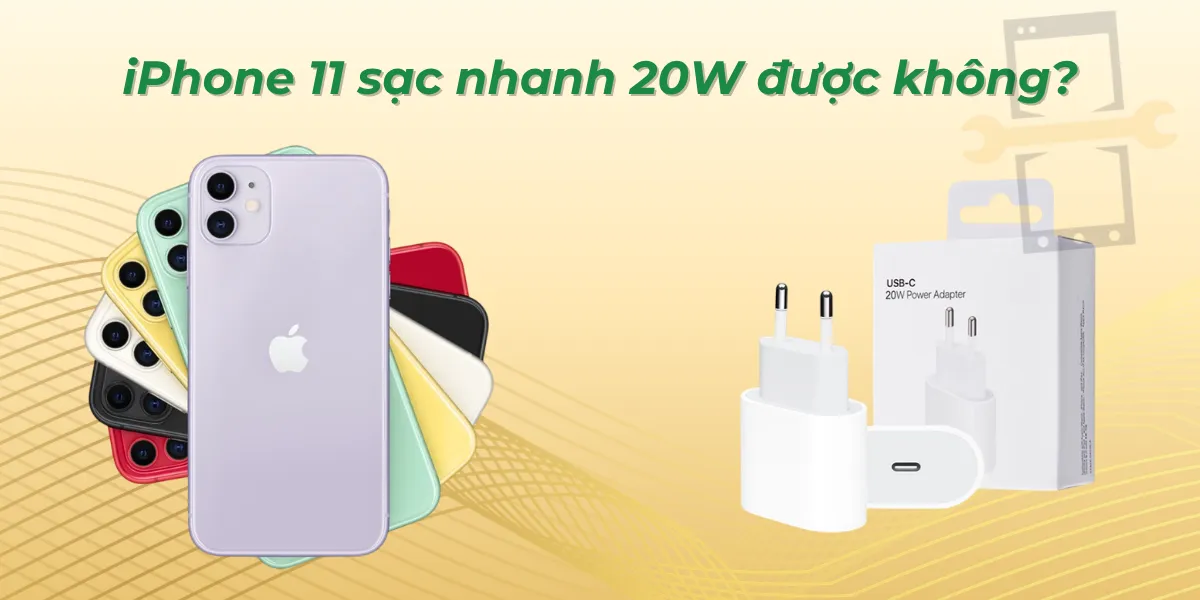 iPhone 11 sạc nhanh 20W được không