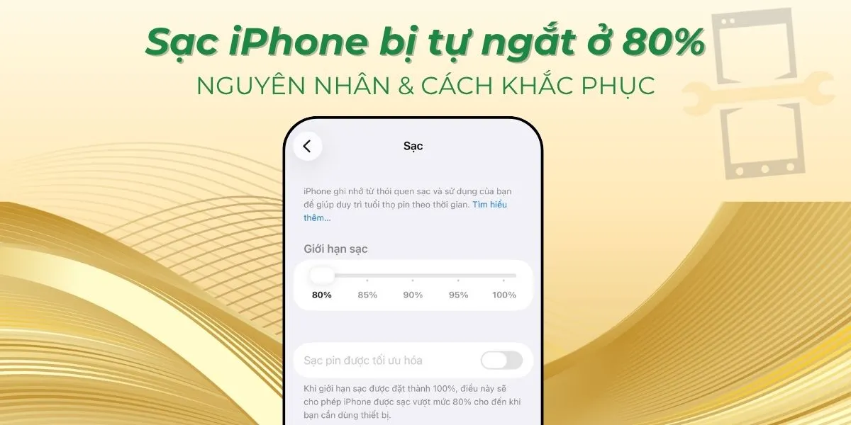 Sạc iPhone bị tự ngắt ở 80%