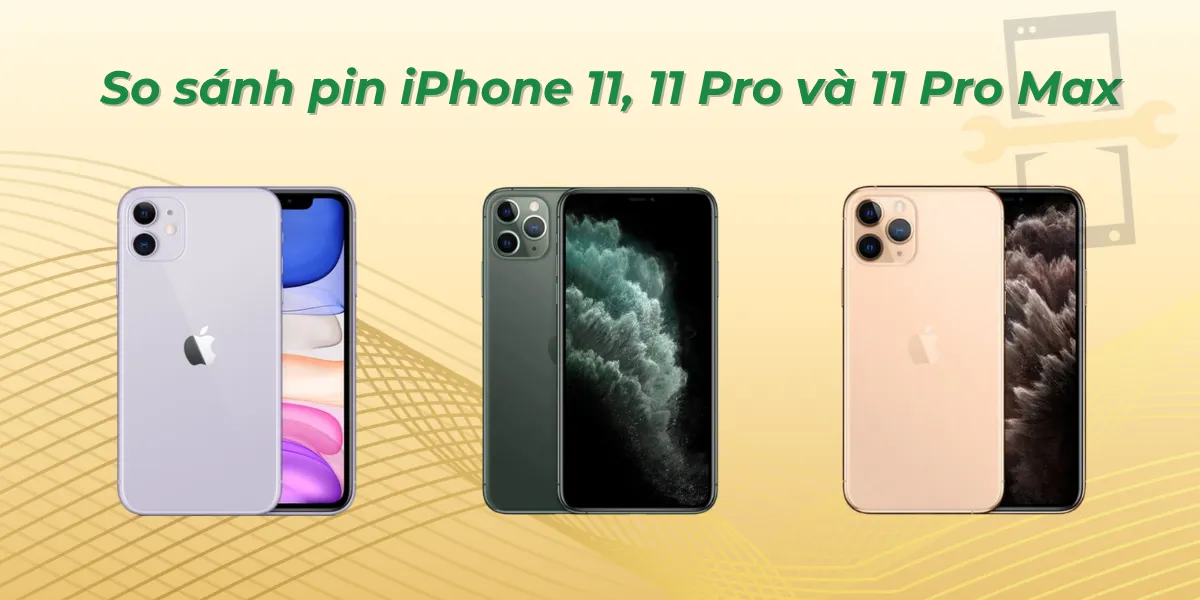 So sánh pin iPhone 11, 11 Pro và 11 Pro max