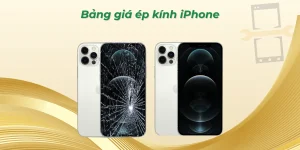 bảng giá ép kính iPhone