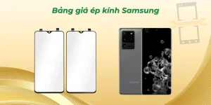 Bảng giá ép kính Samsung chính hãng, giá rẻ, cập nhật 2026