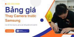 Bảng giá thay camera trước Samsung 07/2026 – Điện Thoại Nhanh