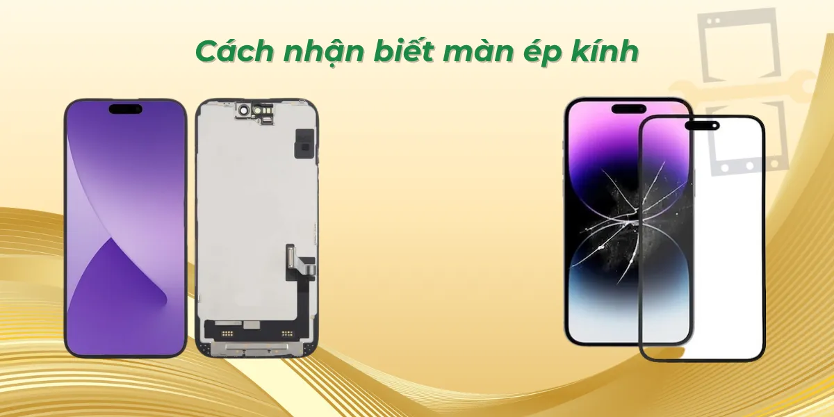 Cách nhận biết màn ép kính