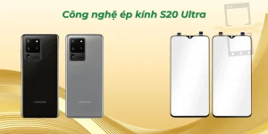 Công nghệ ép kính S20 Ultra