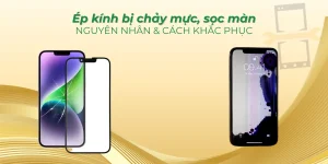 Ép kính bị chảy mực, sọc màn: Nguyên Nhân & Cách khắc phục