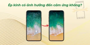 Ép kính có ảnh hưởng đến cảm ứng không?
