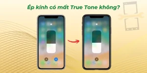 Ép kính có mất True Tone không? Cách kiểm tra sau ép kính