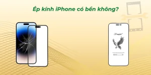 Ép kính iphone có bền không?