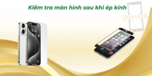 Kiểm tra màn hình sau khi ép kính