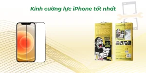 Kính cường lực iPhone tốt nhất