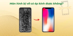 Màn hình bị vỡ có ép kính được không