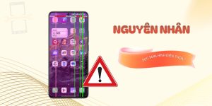 7 Nguyên nhân gây sọc màn hình điện thoại và cách nhận biết