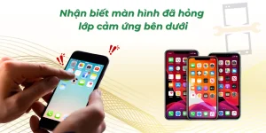 Nhận biết màn hình đã hỏng lớp cảm ứng bên dưới