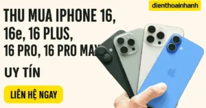 Thu Mua iPhone 16, 16e, 16Plus, 16 Pro, 16 Pro Max Cũ Giá Cao