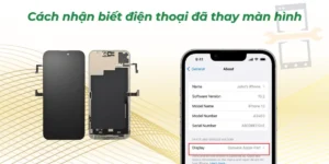 Cách nhận biết điện thoại đã thay màn hình
