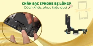Chân sạc iPhone bị lỏng? Nguyên nhân và cách khắc phục hiệu quả
