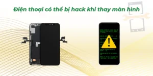 Điện thoại có thể bị hack khi thay màn hình