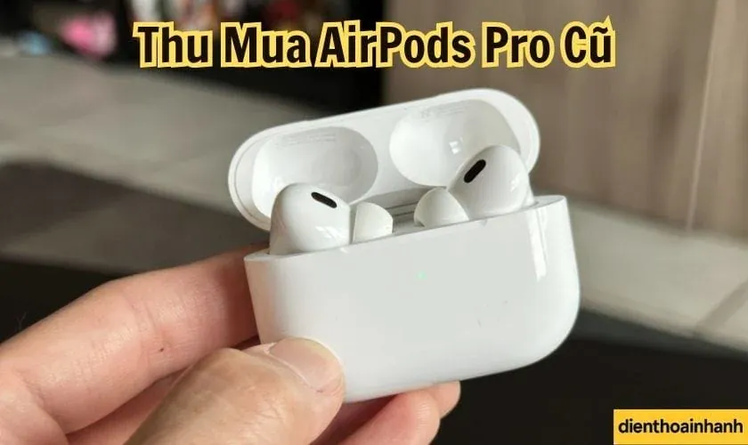 Định giá riêng cho AirPods Pro 1 & AirPods Pro 2