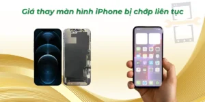 Giá thay màn hình iPhone bị chớp liên tục