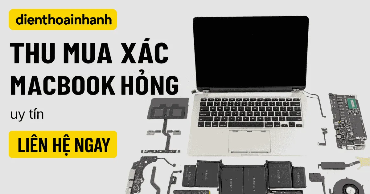Điện Thoại Nhanh Địa Chỉ Thu Mua Xác MacBook Uy Tín