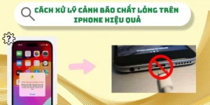Lỗi iPhone cảnh báo chất lỏng? TOP 4 cách xử lý hiệu quả lỗi