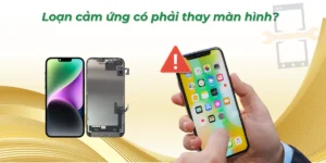 Loạn cảm ứng có phải thay màn hình