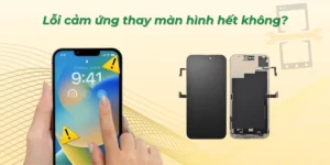 Lỗi cảm ứng thay màn hình hết không