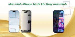 Màn hình iPhone bị tối khi thay màn hình