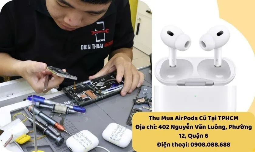 Quy Trình Thu Mua AirPods Cũ Tại TPHCM Của Điện Thoại Nhanh