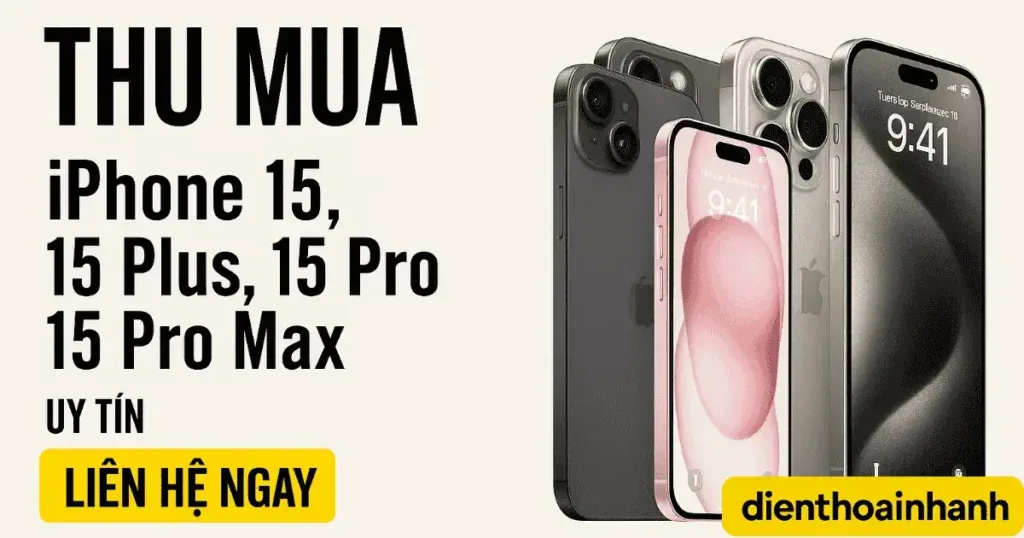 Quy trình thu mua iPhone 15 cũ đơn giản, nhanh chóng tại Điện Thoại Nhanh