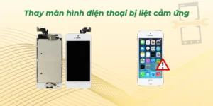 Thay màn hình điện thoại liệt cảm ứng