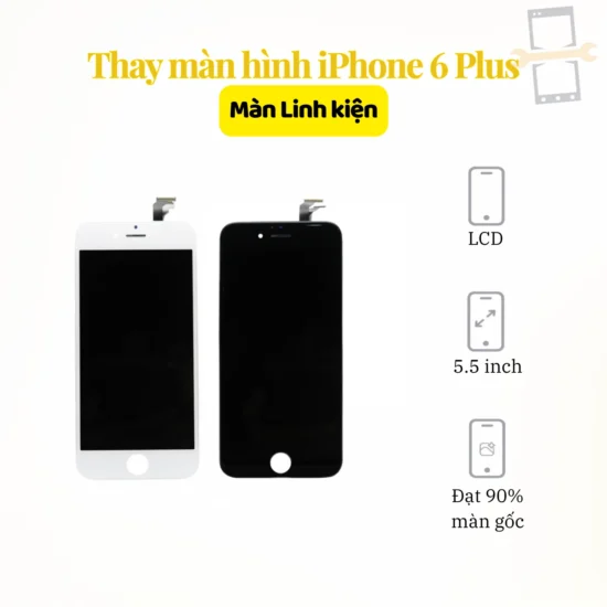 Thay màn hình iPhone 6 Plus linh kiện