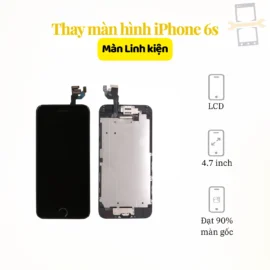Thay màn hình iPhone 6s linh kiện