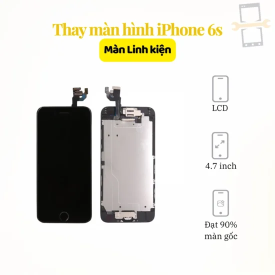 Thay màn hình iPhone 6s linh kiện