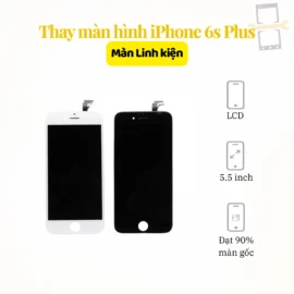 Thay màn hình iPhone 6s Plus linh kiện