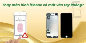 Thay màn hình iPhone có mất vân tay không?