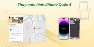 Thay màn hình iPhone Quận 6