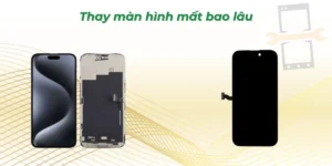 Thay màn hình mất bao lâu
