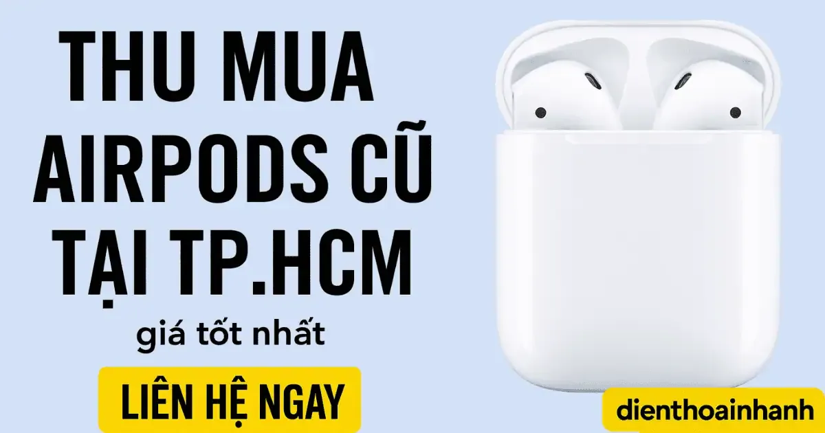 Thu Mua AirPods Cũ Tại TPHCM