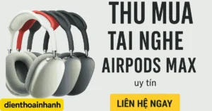 Thu Mua AirPods Max Cũ