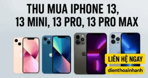 Thu Mua iPhone 13, 13 Mini, 13 Pro, 13 Pro Max Cũ Giá Cao