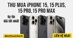 Thu Mua iPhone 15, 15 Pro, 15 Plus, 15 Pro Max Cũ Giá Cao