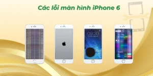 Các lỗi màn hình iPhone 6