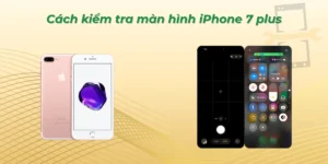 Cách kiểm tra màn hình iPhone 7 Plus