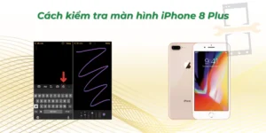 Cách kiểm tra màn hình iPhone 8 Plus
