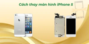 Cách thay màn hình iPhone 5