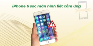 iPhone 6 sọc màn hình liệt cảm ứng