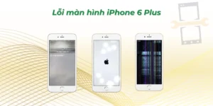Lỗi màn hình iPhone 6 Plus