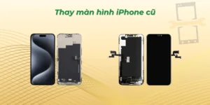 Thay màn hình iPhone cũ